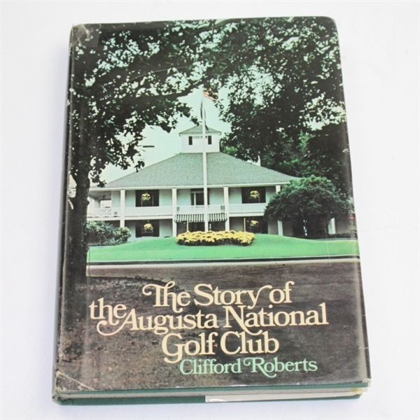 'The Story of the Augusta National Golf Club' - by Clifford Roberts - 1st Edition 1976