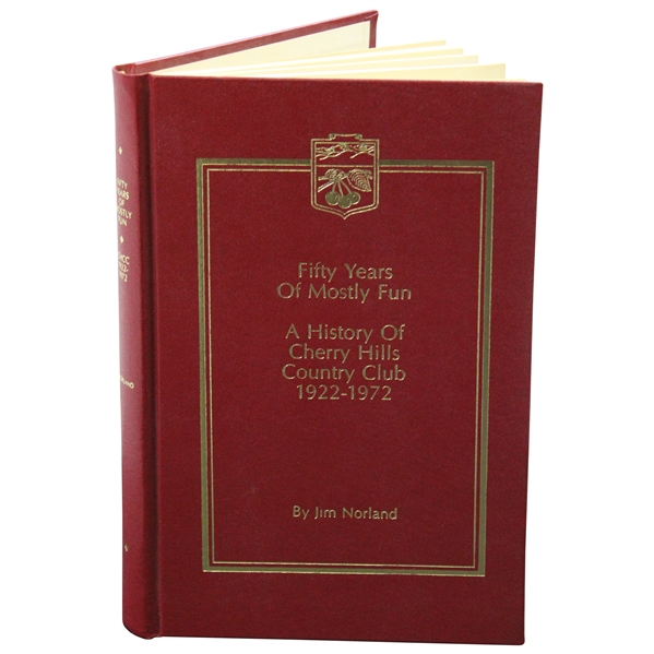 1922-1972 'Fifty Years Of Mostly Fun, A History Of The Cherry Hills CC' 1st Ed. Book by Jim Norland