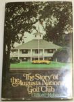 The Story of the Augusta National Golf Club - by Clifford Roberts - 1st Edition