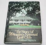 The Story of Augusta National by Clifford Roberts