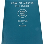 How To Master The Irons Golf Book by Gene Littler with Don Collett - 1962
