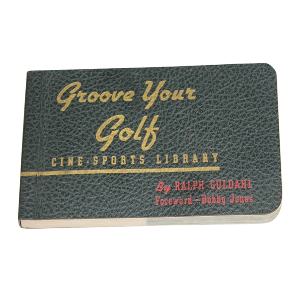 Groove Your Golf Cine-Sports Library Flip Book by Ralph Guldahl - Bobby Jones Foreword