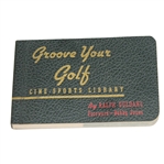 Groove Your Golf Cine-Sports Library Flip Book by Ralph Guldahl - Bobby Jones Foreword