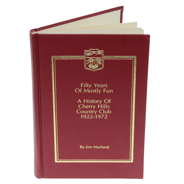Fifty Years of Mostly Fun History of Cherry Hills 1922-1972 Ltd Ed Book by Jim Norland