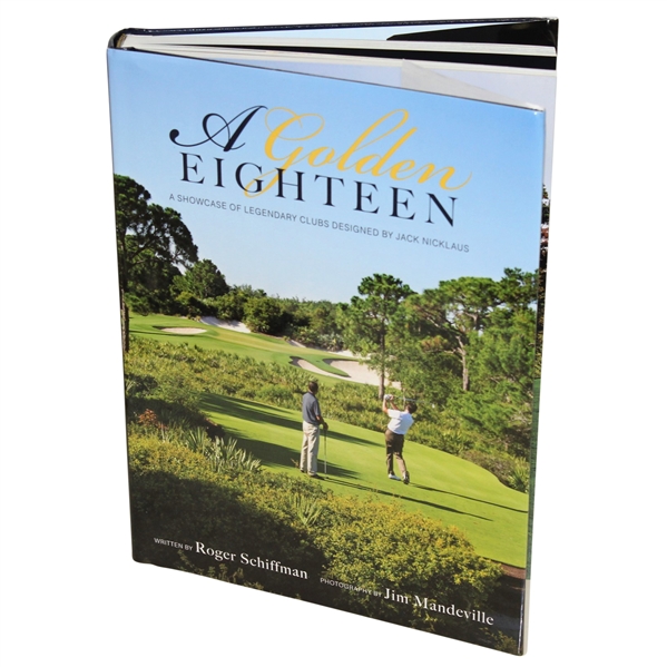 Jack Nicklaus Signed A Golden Eighteen Book - Author Also Signed JSA ALOA