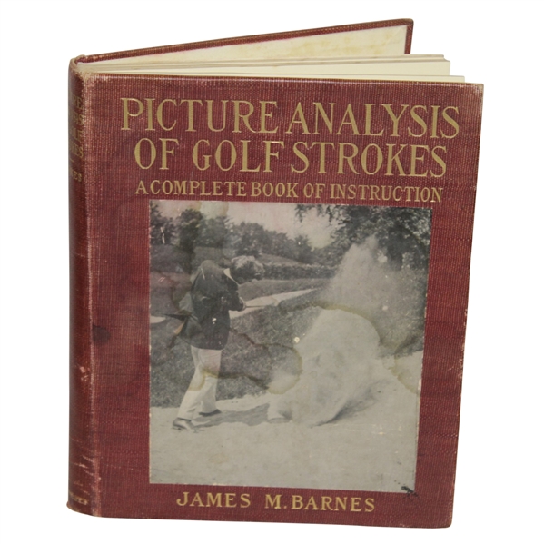 Picture Analysis of Golf Strokes - A Complete Book of Instructions by James Barnes