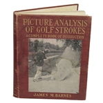 Picture Analysis of Golf Strokes - A Complete Book of Instructions by James Barnes