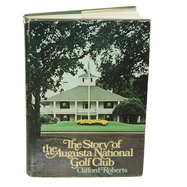 The Story of the Augusta National Golf Club - by Clifford Roberts - 1st Edition 1976