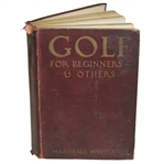 Golf for Beginners & Others by Marshall Whitlach - 1910