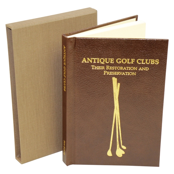 Antique Golf Clubs: Their Restoration and Preservation Lt Ed Book Signed by Bob Kuntz & Mark Wilson in Slipcase