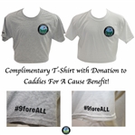 Complimentary T-Shirt with $29 Donation to Caddies For A Cause