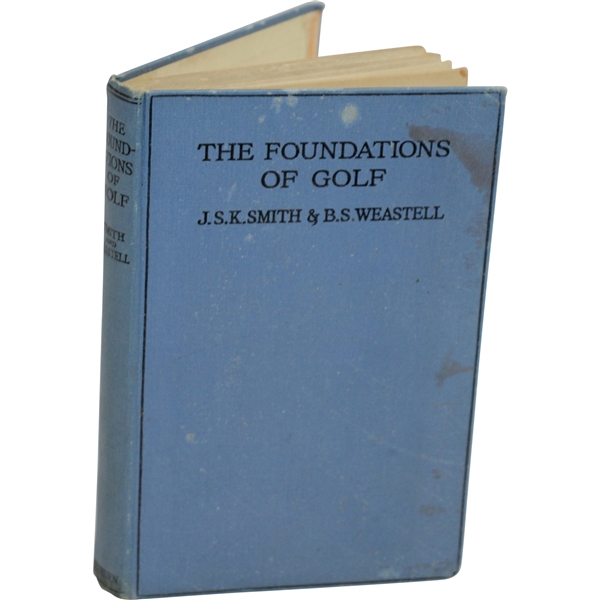 1925 The Foundations of Golf Book by J.S.K. Smith & B.S. Weastell Sourced From Bert Yancey