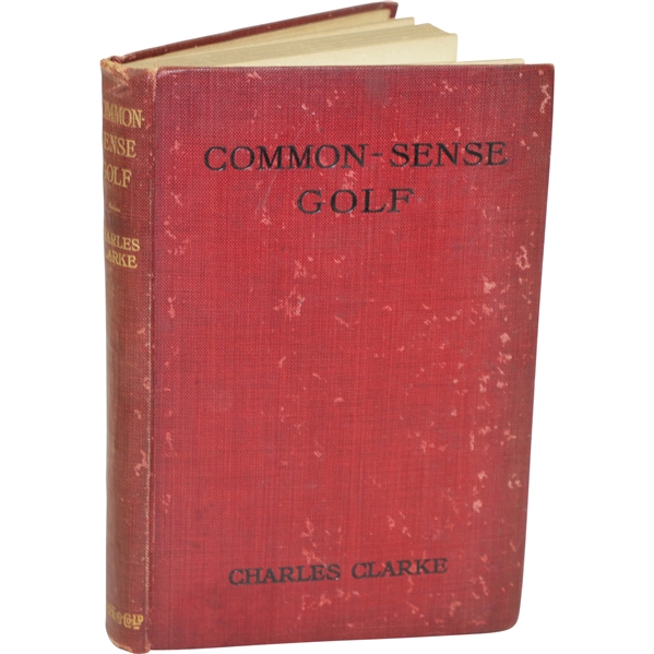 1914 Common-Sense Golf Book by Charles Clarke & Mottram Gilbert Sourced From Bert Yancey