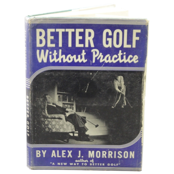 1940 'Better Golf Without Practice' Book Signed by Author Alex Morrison JSA ALOA