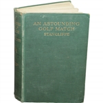 1910 An Astounding Golf Match Book by Stancliffe (Stanley Clifford) 1st Edition