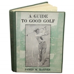 1927 A Guide To Good Golf 5th Printing Book by James Jim M. Barnes