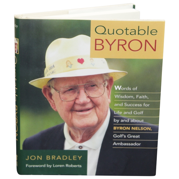 Byron Nelson Signed & Author Signed Quotable Byron Book by Jon Bradley JSA ALOA