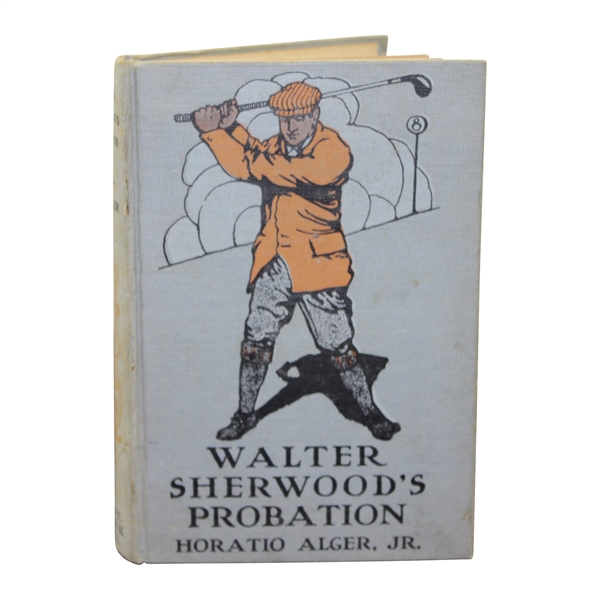 Vintage 1913 'Walter Sherwood's Probation' Book by Horatio Alger, Jr. With Golf Themed Cover