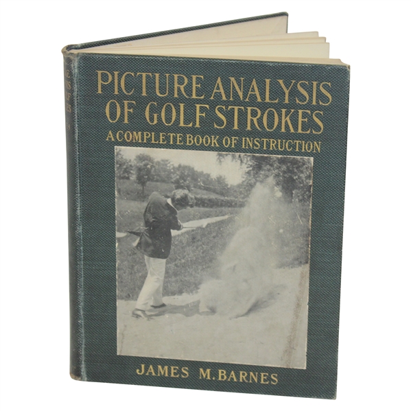 1919 Picture Analysis of Golf Strokes: A Complete Book of Instruction by James M. Barnes