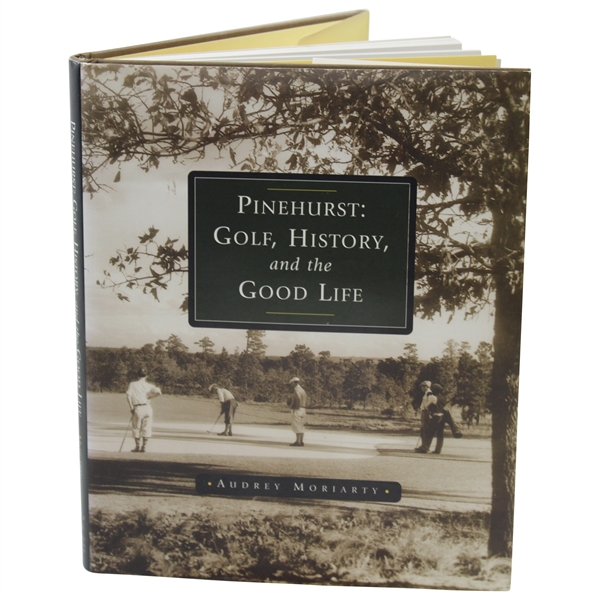 2005 Pinehurst: Golf, History, and the Good Life Book by Audrey Moriarty