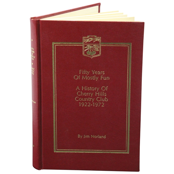 1922-1972 Fifty Years Of Mostly Fun, A History Of The Cherry Hills CC 1st Ed. Book by Jim Norland
