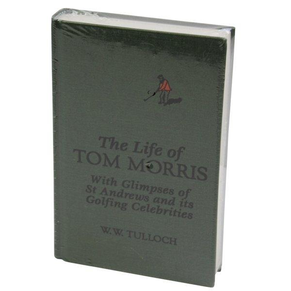 The Life Of Tom Morris by W.W. Tulloch Sealed in Publishers Shrink Wrap