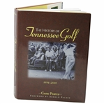 2002 The History Of Tennessee Golf 1894-2001 by Gene Pearce w/Arnold Palmer Foreword