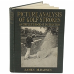 1919 Picture Analysis of Golf Strokes: A Complete Book of Instruction by James M. Barnes