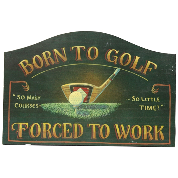 "Born To Golf, Forced To Work" Wooden Sign