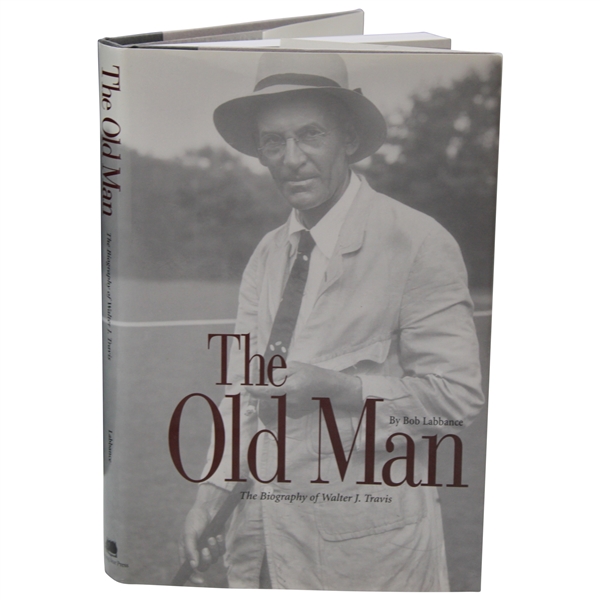 2000 The Old Man The Biography of Walter J. Travis Book By Bob Labbance