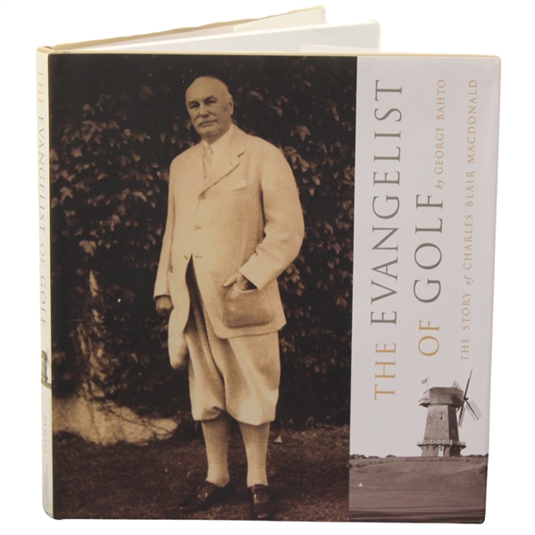 2024 The Evangelist Of Golf The Story Of Charles Blair Macdonald by George Bahto