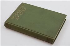 1914 'Success At Golf' First Edition Book by Harry Vardon, Alexander Herd, George Duncan, Wilfrid Reid, Lawrence Ayton & Francis Ouimet