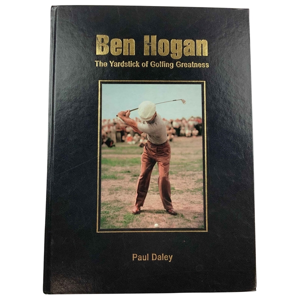 2017 Ben Hogan The Yardstick of Golfing Greatness LTD ED #239/500 Signed by Author Paul Daley
