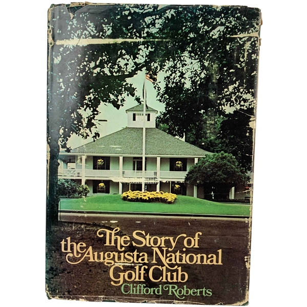 1976 The Story Of Augusta National Golf Club by Clifford Roberts 1st Ed