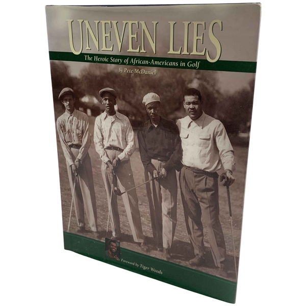McDaniel, Pete. Uneven Lies: The Heroic Story of African-Americans in Golf. The American Golfer, 2000. (Inscribed) (DJ)