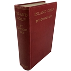 Ray, Edward. Inland Golf. T. Werner Laurie Ltd., 1913. First Edition.