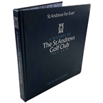 McCartney, Keith. St Andrews For Ever! A History of The St Andrews Golf Club 1843-2018. Limited Edition #111/200 (Signed)